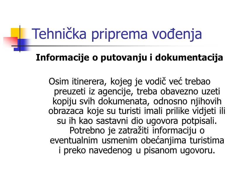 Tehnička priprema vođenja Informacije o putovanju i dokumentacija  Osim itinerera, kojeg je vodič